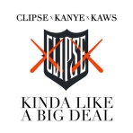 clipse-kanye-kaws-kinda-like-a-big-deal